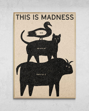 "This Is Madness" Print