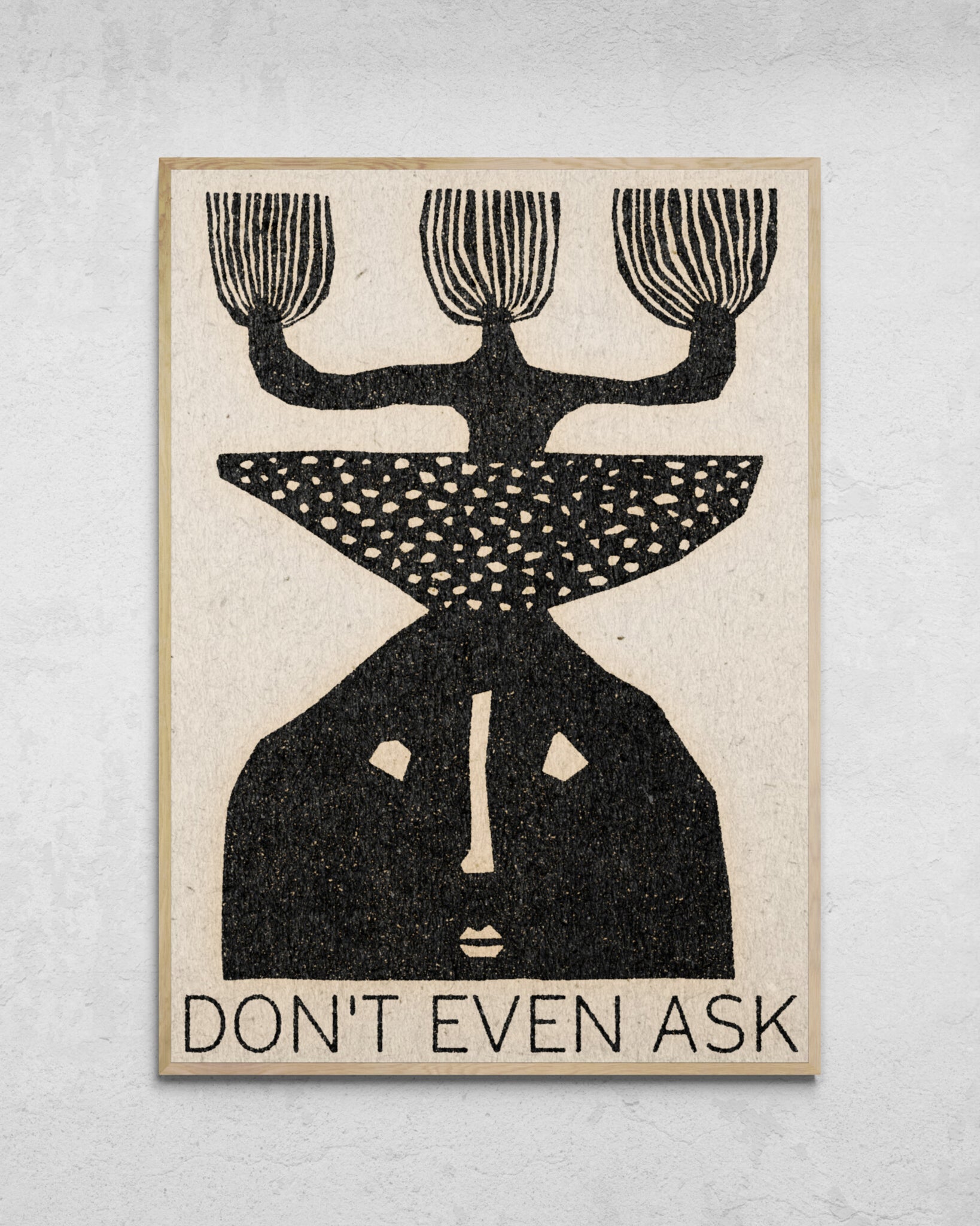 "Don't Even Ask" Print