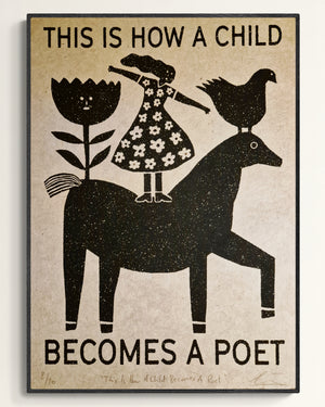 "This Is How A Child Becomes A Poet" Edition of 10 Screenprint