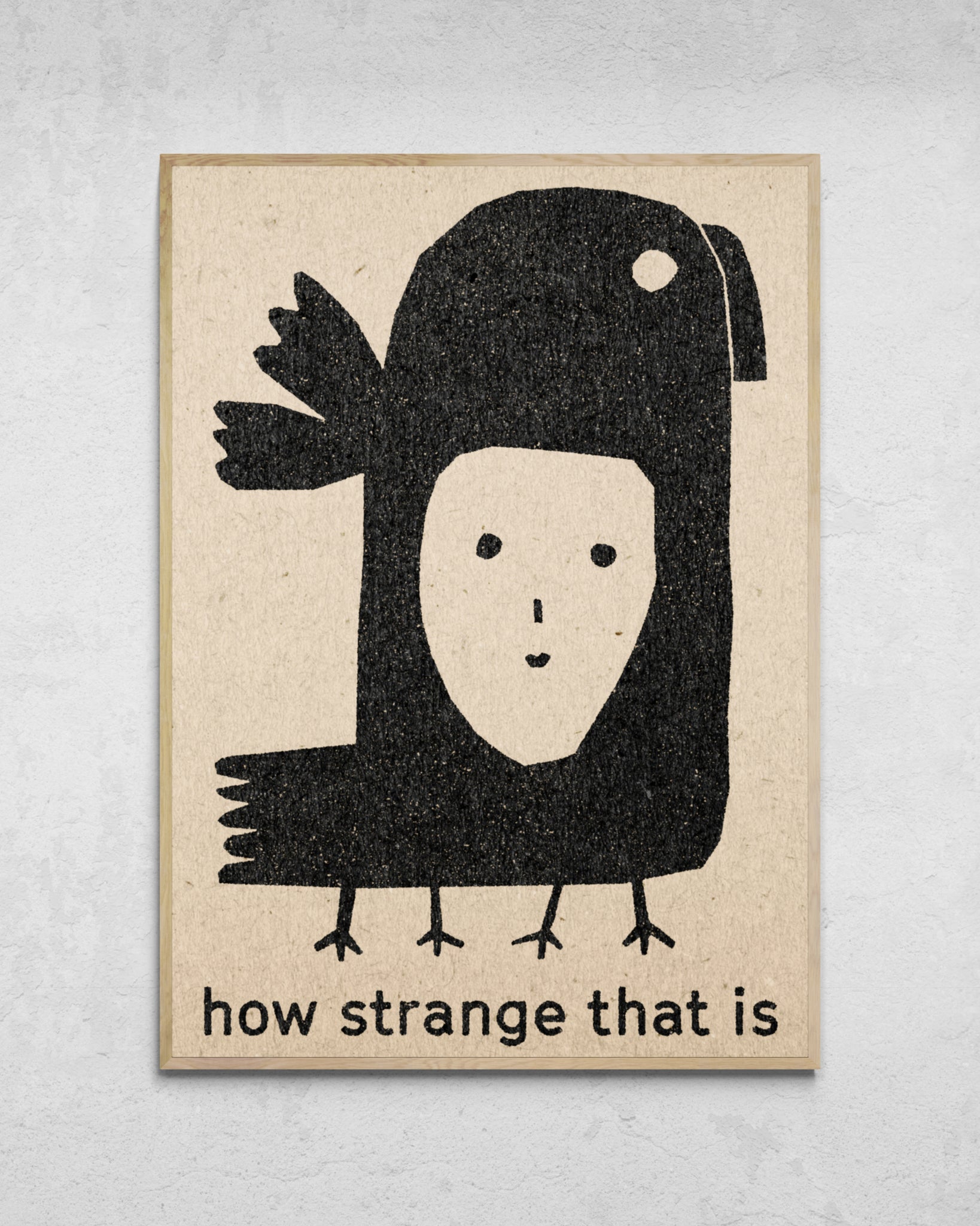 "How Strange That Is" Print