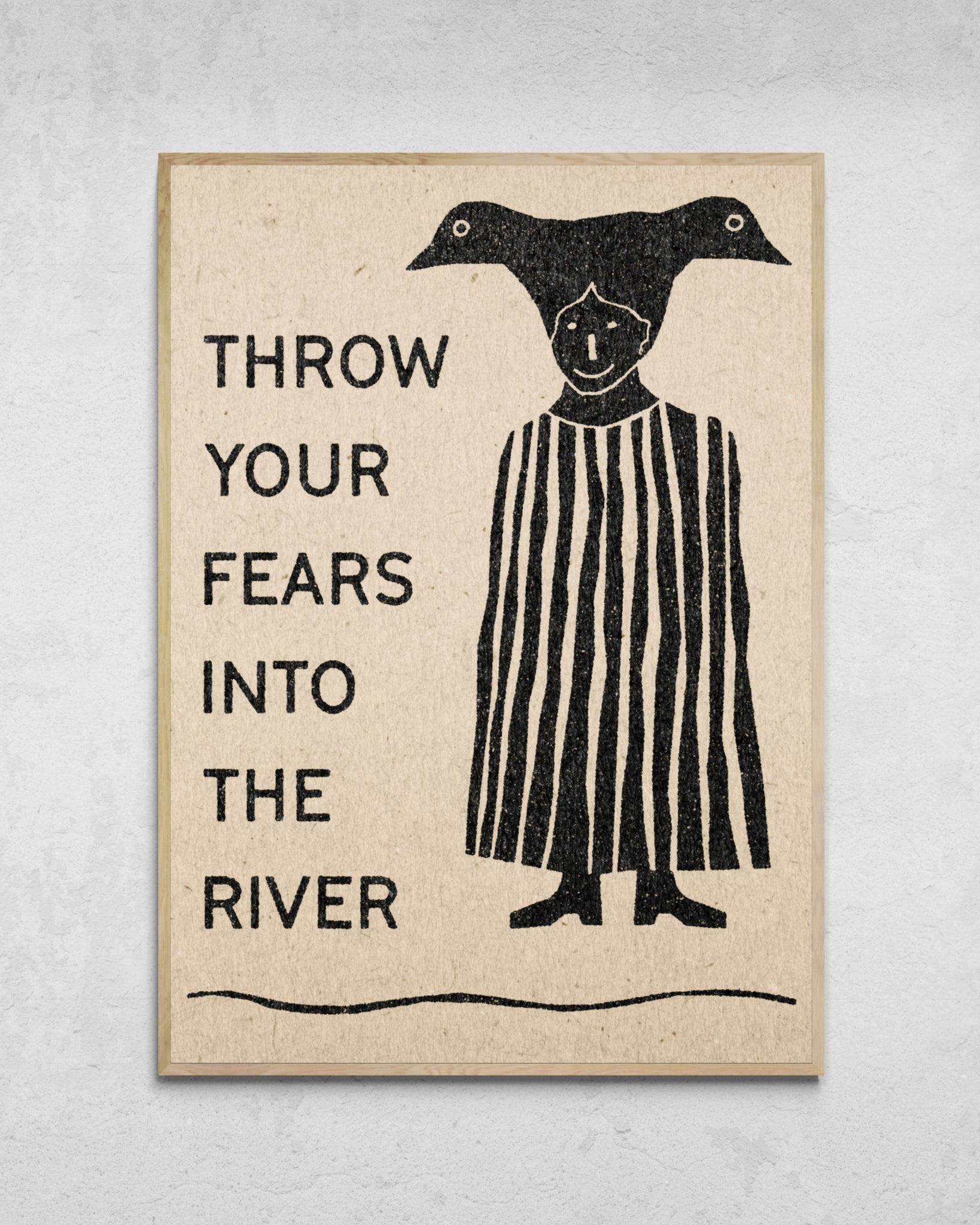 "Throw Your Fears Into The River" Print