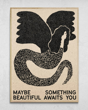 "Maybe Something Beautiful Awaits You" Print