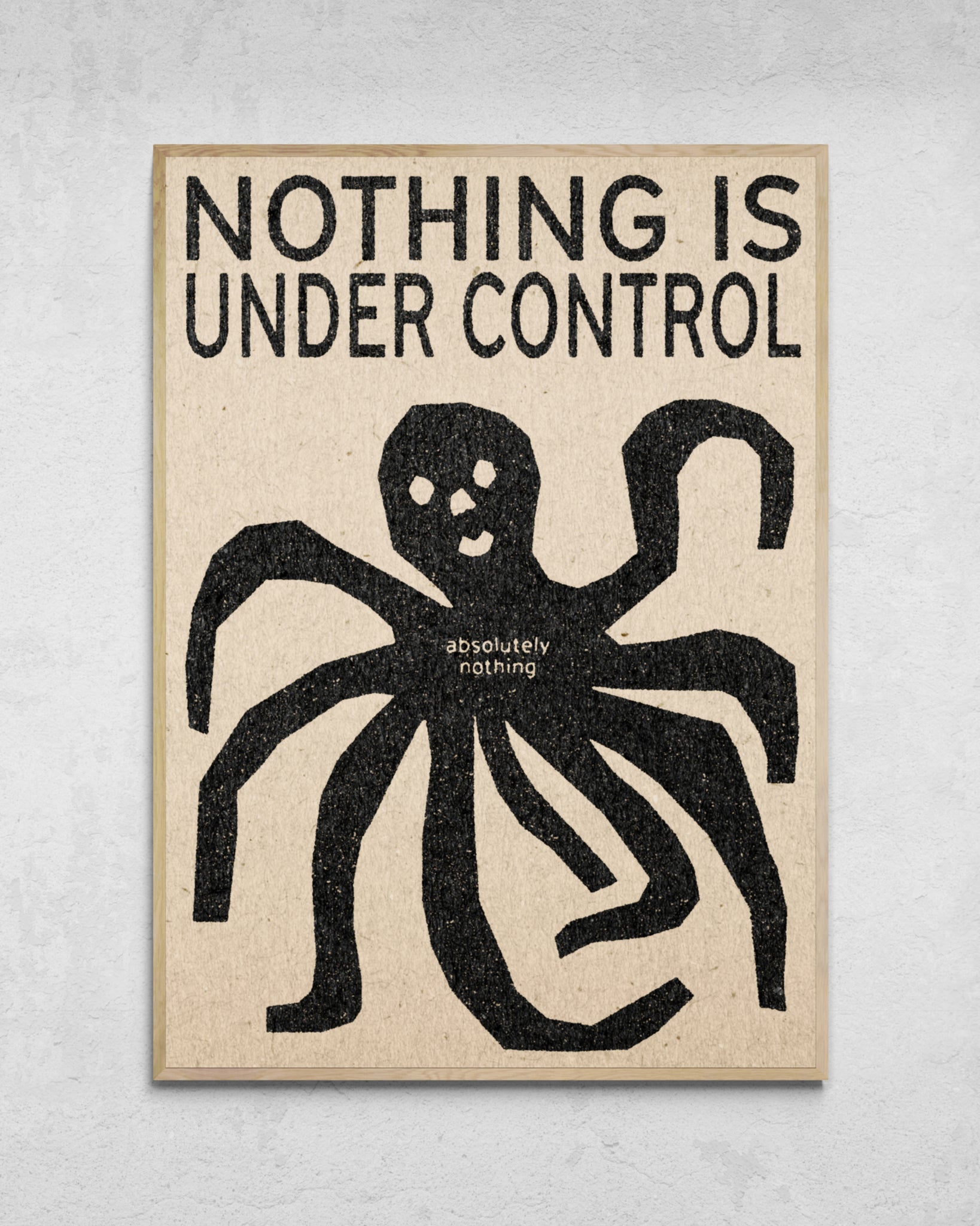 "Nothing Is Under Control" Print