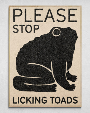 "Please Stop Licking Toads" Print