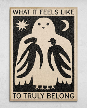 "What It Feels Like To Truly Belong" Print