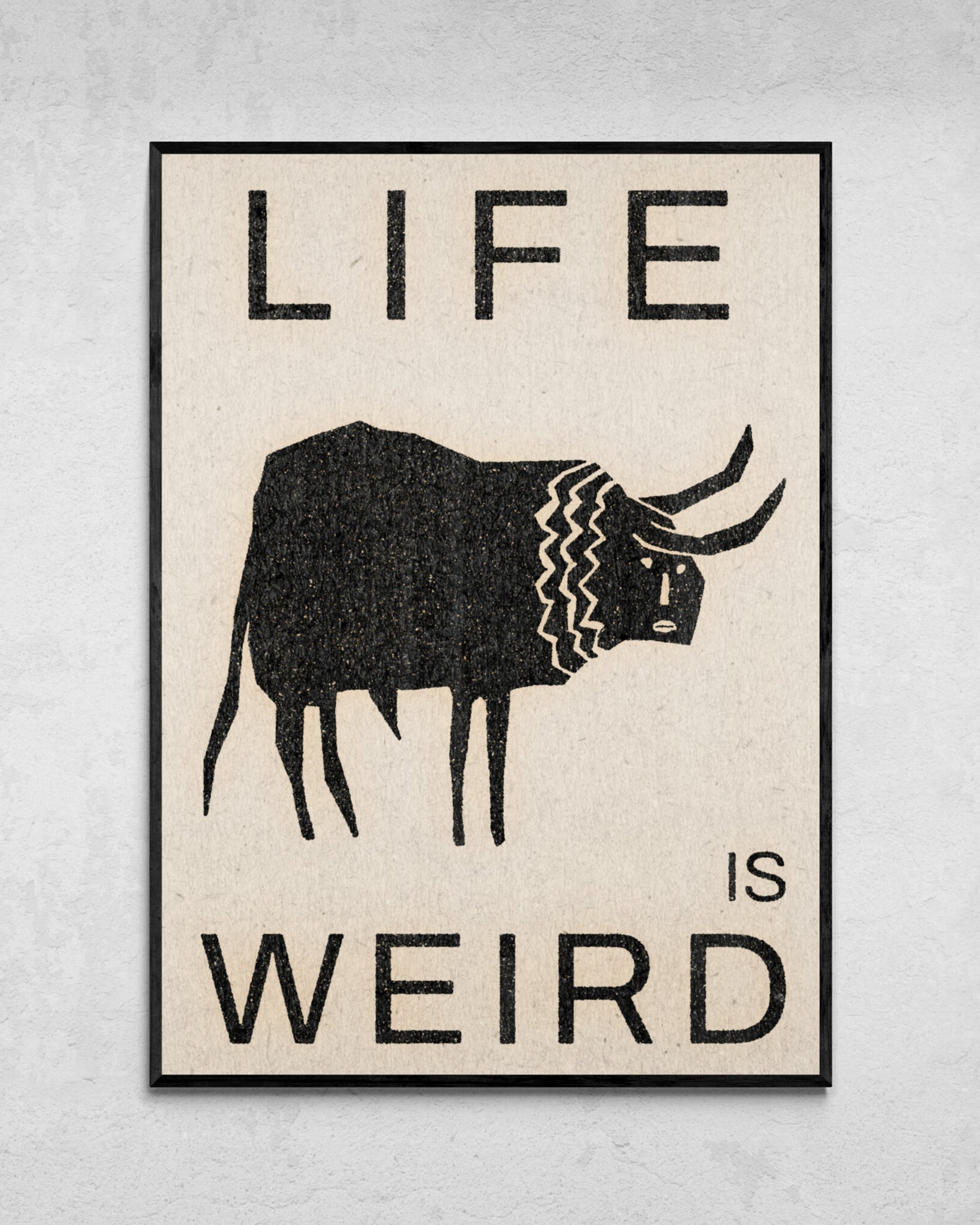 "Life is Weird" Print