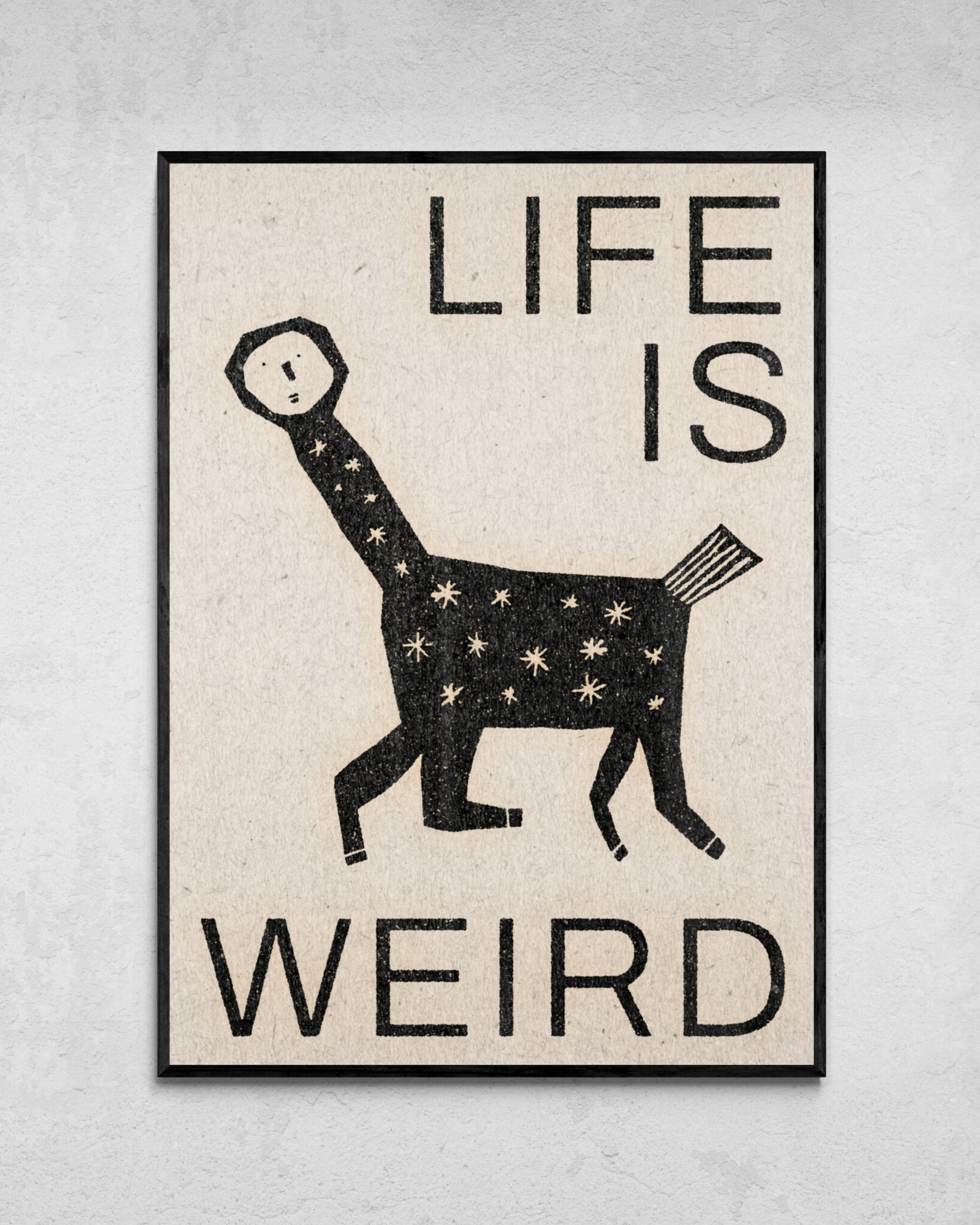 "Life is Weird" Print